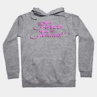 The Force is Feminist (Pink/Black) Hoodie